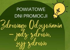 Powiatowe dni Promocji Zdrowego Odżywiania – „Jedz zdrowo, żyj zdrowo”
