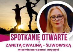 Spotkanie z Żanetą Cwaliną-Śliwowską (Wiceminister Sportu i Turystyki)