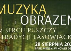 Muzyką i obrazem – w sercu puszczy i tradycji lasowiackiej